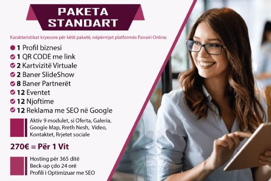 Paketa STANDART me 12 reklama = Çmimi 270€, Profil biznesi në platformën Panairi Online, Website me seo, optimizimi i website ne Google me SEO, Dyqan per shitje online 